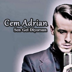 Cem Adrian - Sen Gel Diyorsun ( Erkan KILIÇ Remix )