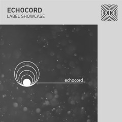 Label Showcase: Echocord (Mix by Kenneth Christiansen)