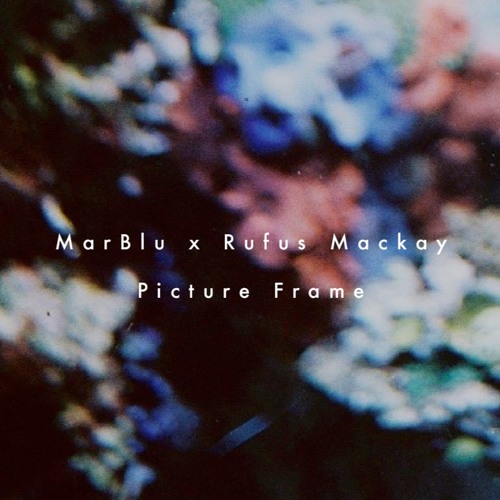 MarBlu - Picture Frame feat. Rufus Mackay