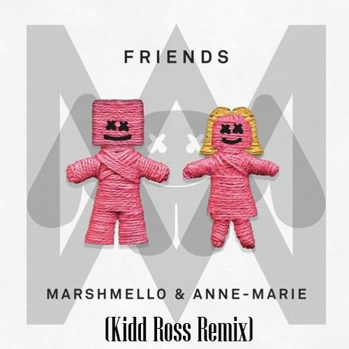 Marshmello & Anne-Marie - FRIENDS (Kidd Ross Remix)- Free Download