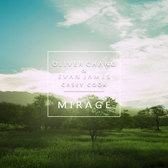 Oliver Chang, Evan James - Mirage (feat. Casey Cook)