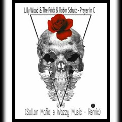 Lilly Wood & The Prick & Robin Schulz - Prayer In (Wazzy Music & Sollon Mafia Remix)