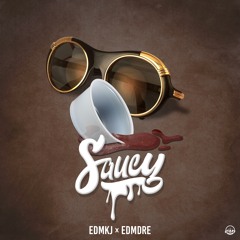 Saucy - EDM KJ X EDM Dre