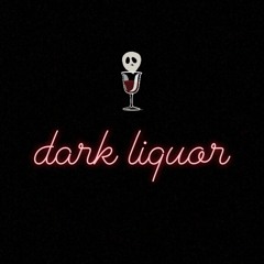 dark liquor