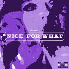 Nice For What (Chopped & Screwed)