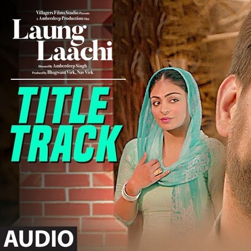 Listen to Laung Laachi Title Song Mannat Noor | Ammy Virk, Neeru  Bajwa,Amberdeep | Latest Punjabi Movie 2018 by R a j a ' ✓ in Tagdi Dj  Manish Alwar.mp3 playlist online for free on SoundCloud