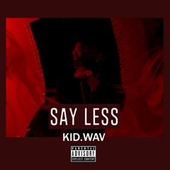 Kid.Wav- Sayless
