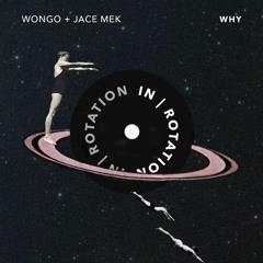 Wongo + Jace Mek - Why [NEST HQ Premiere]