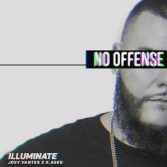 Illuminate - No Offense ft. Joey Vantes & K. Agee