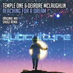 Temple One feat. Deirdre McLaughlin - Reaching For A Dream (Shugz Remix) (Subculture)