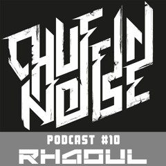 Chuffin Noise Podcast #10 - Rhaoul