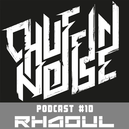 Chuffin Noise Podcast #10 - Rhaoul