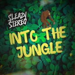 Sleazy Stereo - Into The Jungle 🐒