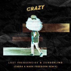 Lost Frequencies & Zonderling - Crazy (Carra & Mark Freeborn Remix)