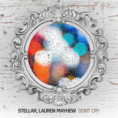 Stellar, Lauren Mayhew - Don't Cry