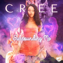 Cree - Surrounding Me