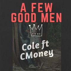 A Few Good Men- Cole Ft CMoney