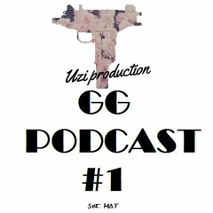 GG PODCAST By:M∆T(UZI Production)