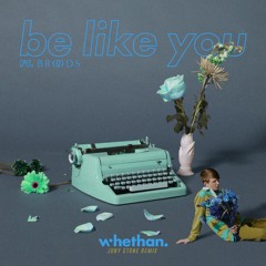 Whethan - Be Like You (Ft. Broods) (Juny Stone Remix)