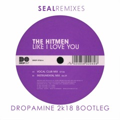 The Hitmen - Like I Love You (DROPAMINE Bootleg)[SEAL EXCLUSIVE]
