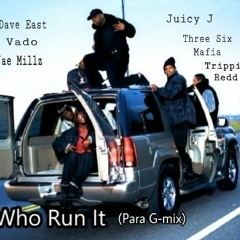 Who Run It (G-mix) ft. Dave East, Vado, Jae Millz, Trippie Redd, Juicy J & Three Six Mafia