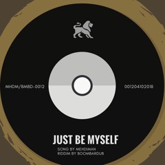 Mehdiman - Just Be Myself ( Riddim Prod. By Boombardub )