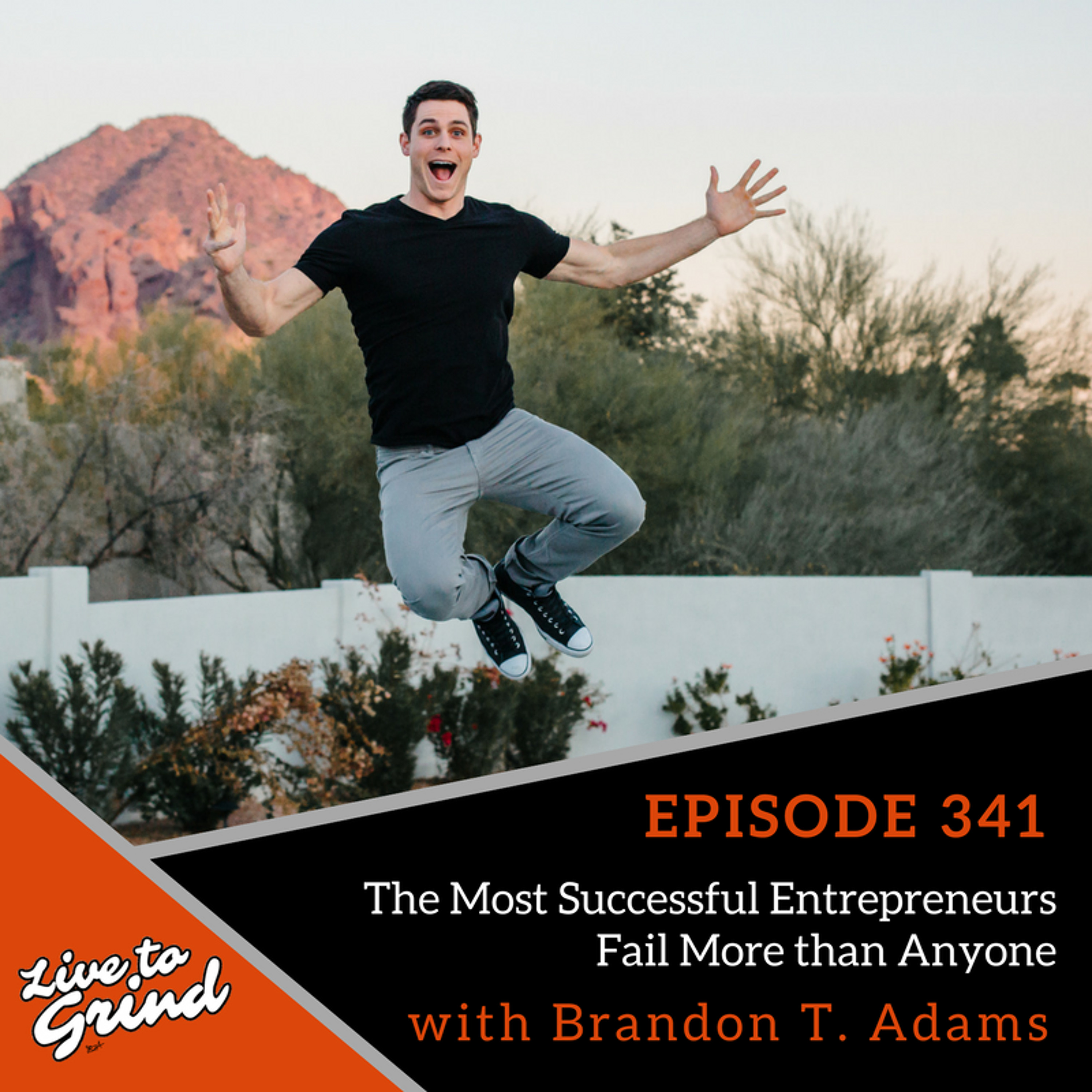 EP 341 The Most Successful Entrepreneurs Fail More than Anyone with Brandon T. Adams episode artwork