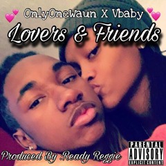 OnlyOneWaun x VBaby- Lovers N Friends