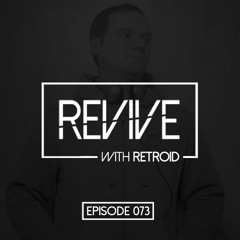 Revive 073 With Retroid And Mechanical Pressure (17-06-2015)