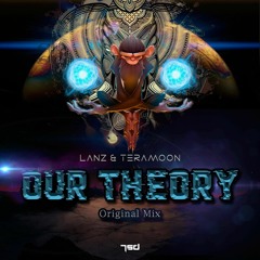 Lanz & Teramoon - Our Theory (Original Mix) [Out Now on 7SD RECORDS!!!]
