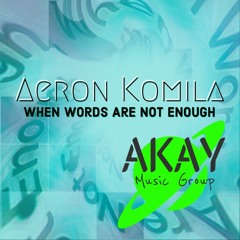Aeron Komila - When Words Are Not Enough (Original Mix)