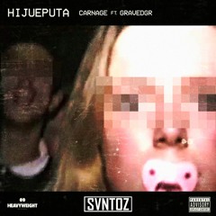 Carnage & Gravedgr - Hijueputa (SVNTOZ Remix)