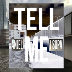 Tell Me (ft. J Supa)