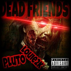 Pluto x Louie2K - Dead Homies