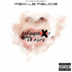 Bellaqueamos un rato- Maxi la Malicia