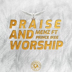 Menz Ft Prince Ikee - Praise And Worship(Prod By DLAY)