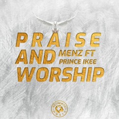 Menz Ft Prince Ikee - Praise And Worship(Prod By DLAY)