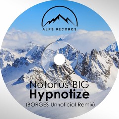 Notorius BIG - Hypnotize (BORGES Unnoficial Remix)[DOWNLOAD FREE]