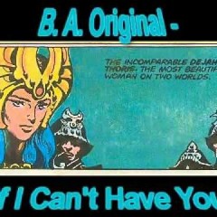 B.A Original - If I Can't Have You