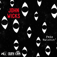 John Wicks - Feds Watchin' [Prod. Chizzy x De$ x Vintune]
