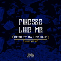 Finesse Like Me Ft. Da Kidd Half (Prod. Mike24k)