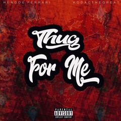 Thug For Me (ft. Kodac The Great) [Prod. By CashMoneyAP]