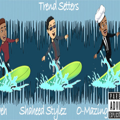 O-Mazing Ft Toweh & Shaheed Stylez - Trend Setters