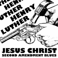 Jesus Christ Second Amendment Blues