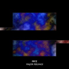 Fryz - Major Feelings