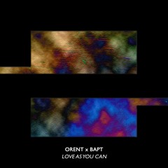 Orent x Bapt - Love As You Can