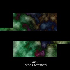 VNDN - Love Is A Battlefield // Duke Dumont support