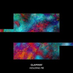 Glamway - Holding Me // Sam Feldt support