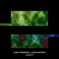 Chris Gresswell x Dave Antony - Alright