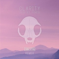 Zedd - Clarity ft. Foxes (OBLVYN Remix)